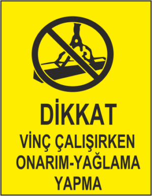 Dikkat Vinc Çalışırken Omarim Yaglama Yapma Uyarı Levhası – SKU 1112
